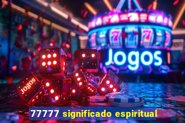 77777 significado espiritual